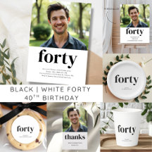 Black & White Forty 40th Birthday
