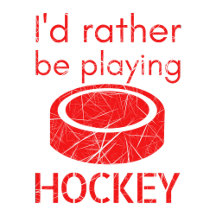 Gifts for hockey player - I'd rather be playing
