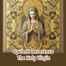 Opulent Reverence: The Holy Virgin