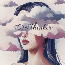 Overthinker