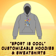 "Sport Is Cool" Customizable Hoodies & Sweat Shirt