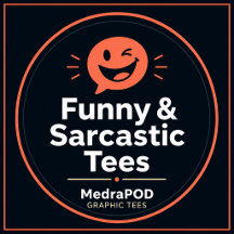 Funny & Sarcastic Tees