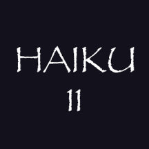 HAIKU 11
