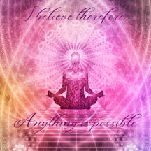 I believe therefore anything is possible