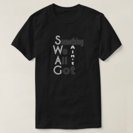 SWAG - Algo que não temos camisa