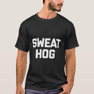 Sweathog T-Shirt Engraçado Dizendo Sarcástico Suad