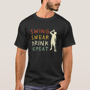 Swing Swear Drink Repete Engraçado Amor T Camisa G
