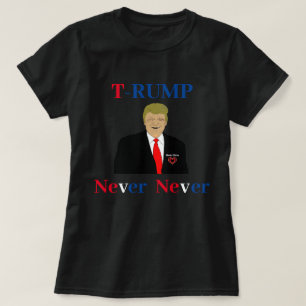 T-RUMP Nunca T-Shirt