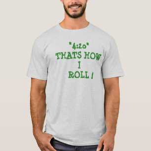 T-SHIRT "4: 20" QUE É COMO   EU ROLO!