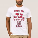 T-shirt 7 Palavras Para Um Casamento Longo E Feliz<br><div class="desc">Pais Pais Maridos Caras,  Bolsas de Compras Reutilizáveis,  Posters,  Camisetas,  Jaquetas,  Suavizações,  T-shirts,  Autocolantes,  Magnets,  Chapéus,  Buttons,  Mugs e mais - clique em personalizar para mudar o ano</div>