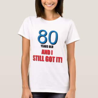 T-shirt 80 anos de I velho e ainda obtido o!