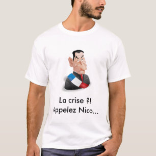 T-shirt A crise?! Chamem Nicolas Sarkozy
