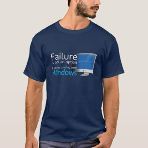 T-shirt A falha não é uma opção… Empacotado com Windows
