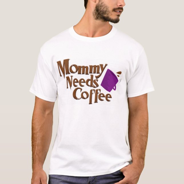 T-shirt A mamãe precisa o café (Frente)