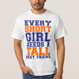 T-shirt A menina curta precisa um melhor amigo alto