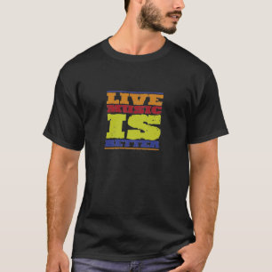 T-shirt A música ao vivo é melhor