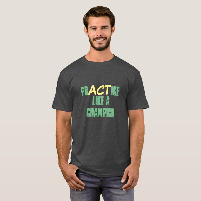 T-shirt A prática gosta de um Champoin (Frente Completa)