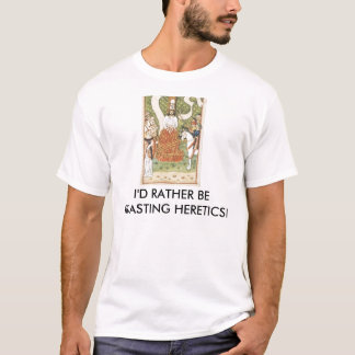 T-shirt A preferencialmente Roasting Heretics