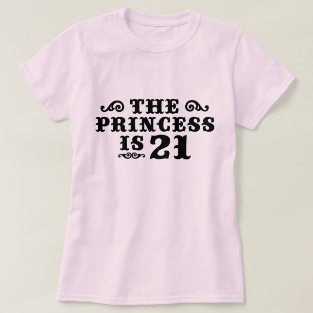 T-shirt A princesa é 21 (Frente do Design)
