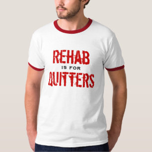 T-shirt A reabilitação é para Quitters