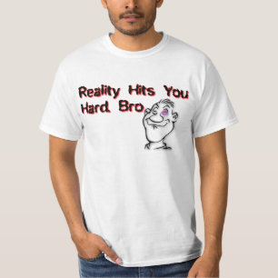 T-shirt A Realidade Atinge Você Duro