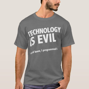 T-shirt A tecnologia é má