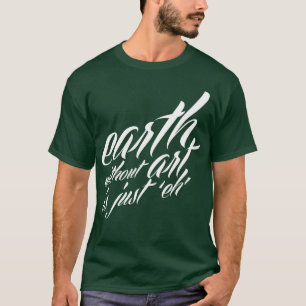 T-shirt a terra sem arte é apenas 'eh
