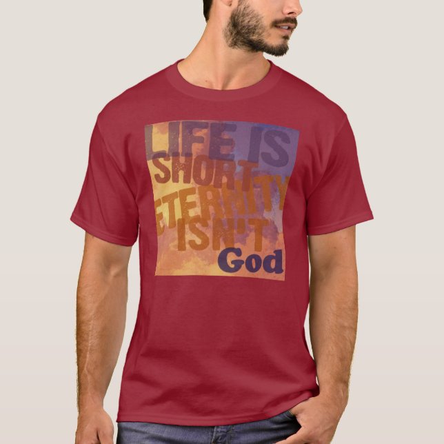 T-shirt A "vida é curta, eternidade não é " (Frente)