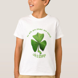 T-shirt A Vida é Estranha.Ditadinhos Irlandeses Antigos