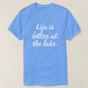 T-SHIRT A VIDA É MELHOR NO LAGO