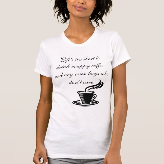 T-shirt A vida é muito curta para beber café ruim (Frente)