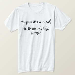 T-shirt A você é-lhes uma refeição, que é vida - vai 