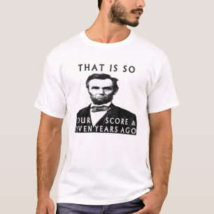 T-shirt Abe Lincoln Que É Tão Quatro Pontuação E Sete 