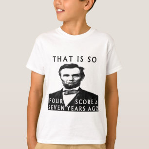 T-shirt Abe Lincoln Que É Tão Quatro Pontuação E Sete 