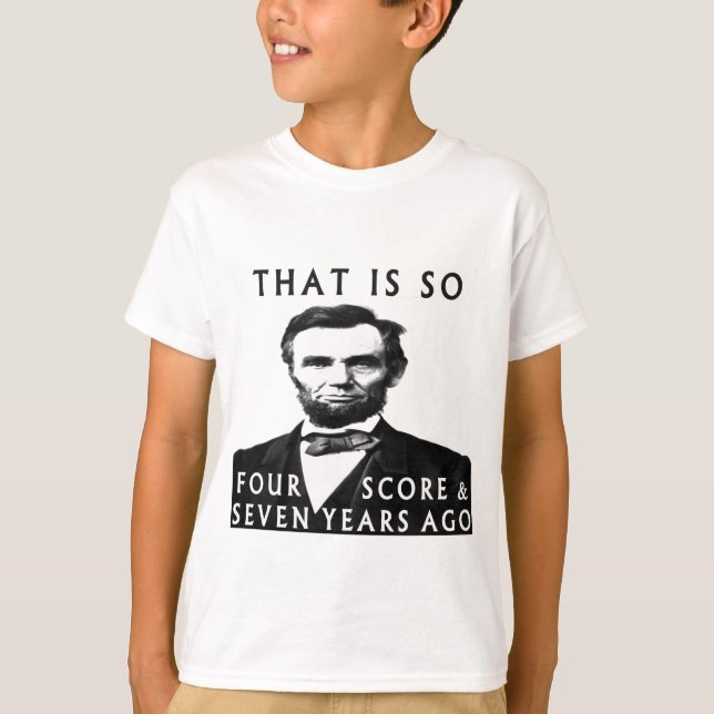 T-shirt Abe Lincoln Que É Tão Quatro Pontuação E Sete Anos (Frente)
