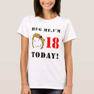 T-shirt Abrace-me, mim são 18 hoje! - Derpina