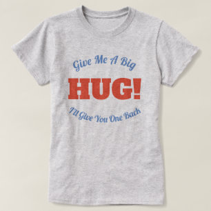 T-shirt ABRAÇO! Me Dê Um Grande Abraço Eu Dou Um De Volta