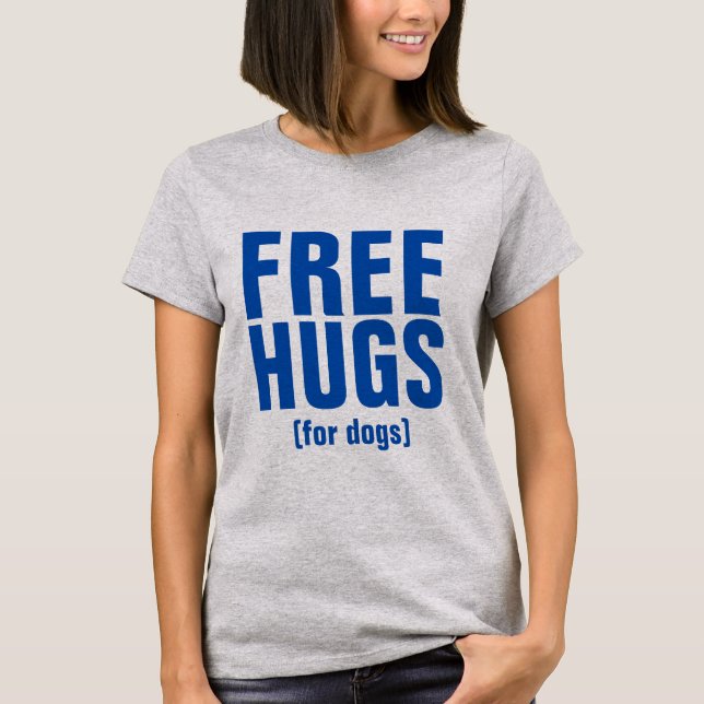 T-shirt Abraços Grátis Para Cães Design de texto Engraçado (Frente)