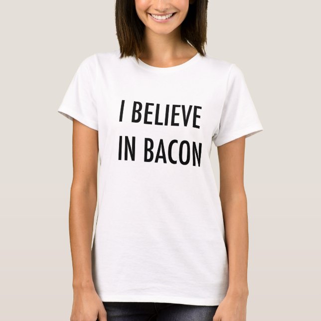 T-shirt Acredito em Bacon. (Frente)