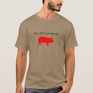 T-shirt Actuará para o bacon