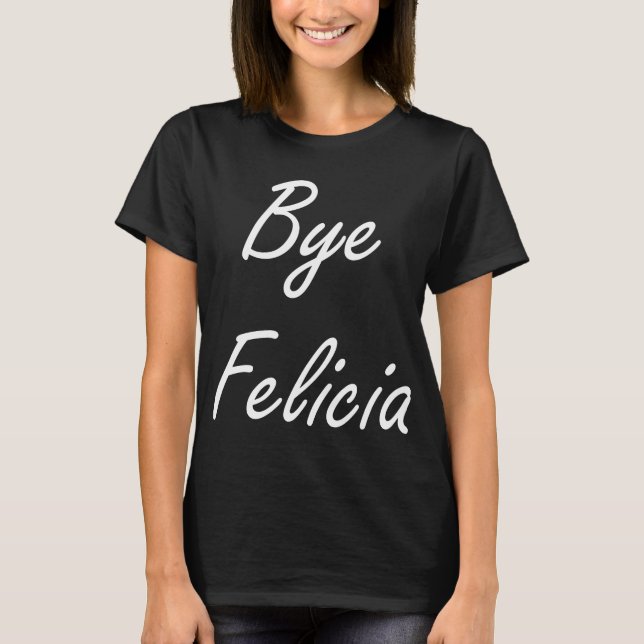 T-shirt Adeus Felicia (Frente)