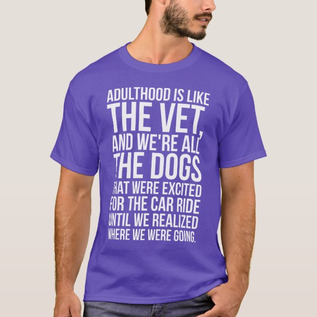 T-shirt Adulthood é como o veterano, e somos todos os cães (Frente)