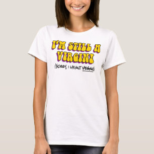 T-shirt Ainda É Uma Virgem, Quero Dizer Vegan! Vegetarian
