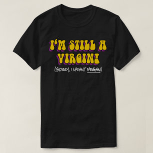 T-shirt Ainda uma Virgem - Quis dizer Vegana! Divertido Ve