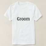 T-shirt Alcance<br><div class="desc">Camisa que diz "Groom" em texto na frente adequado para ensaio de casamento, despedida de solteiro ou qualquer hora</div>