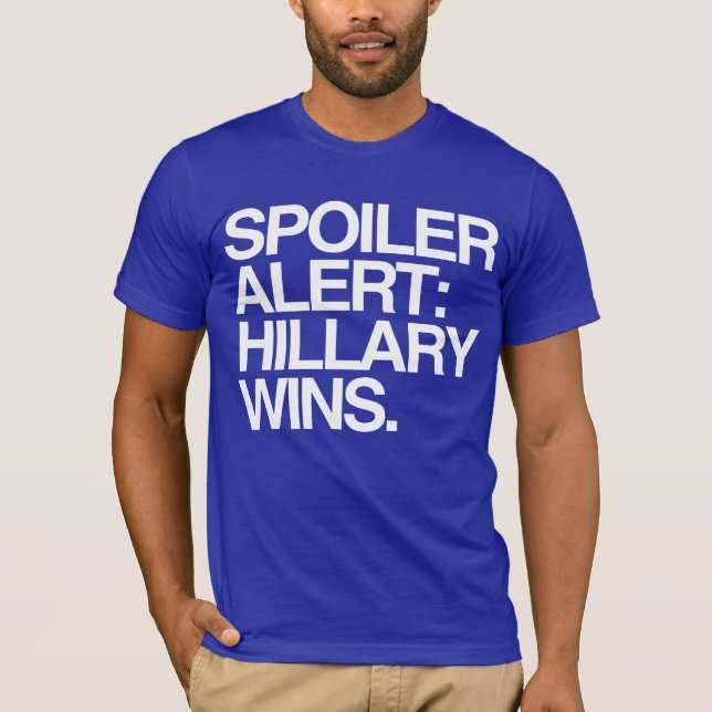 T-shirt Alerta da desmancha prazeres: Vitórias de Hillary (Frente)