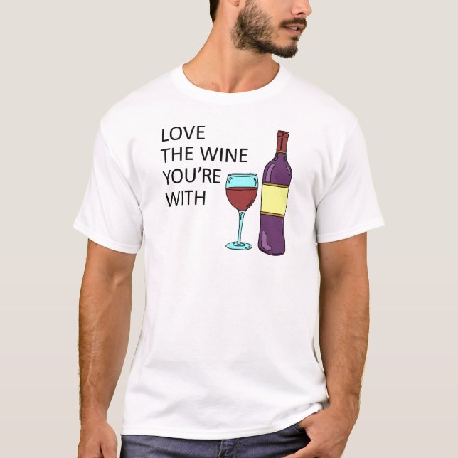 T-shirt Ame o vinho que você está com (Frente)