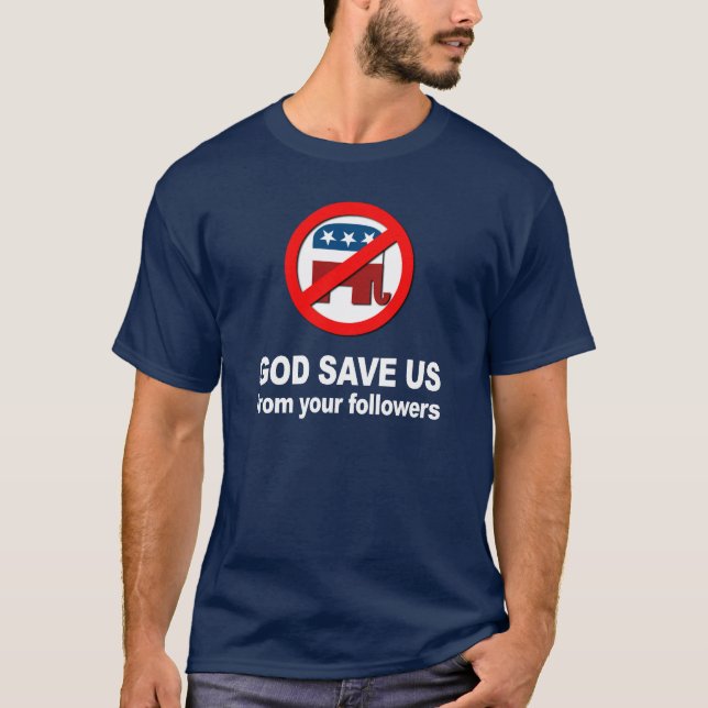 T-shirt Anti republicano - o deus salvar nos de seus (Frente)