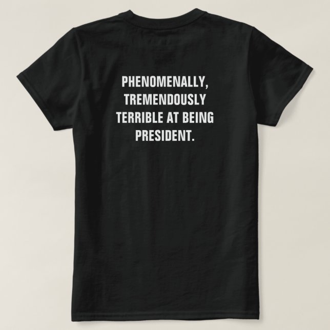 T-shirt Anti-Trump Fenomenalmente Tremendamente Mau Presid (Verso do Design)