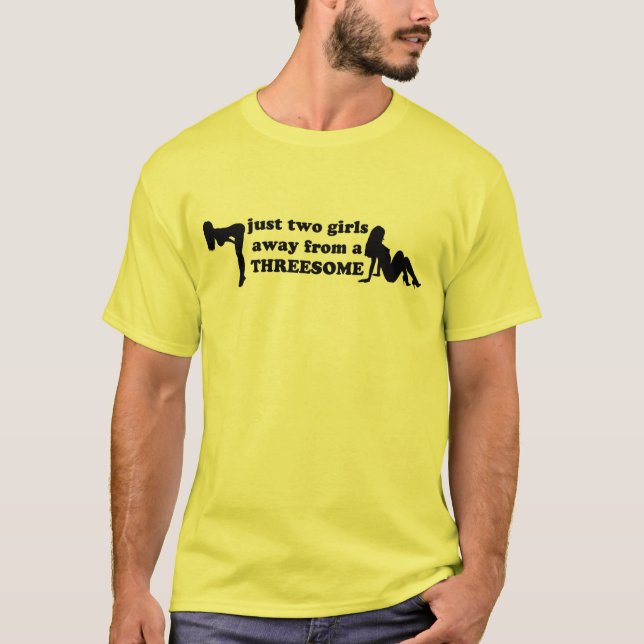 T-shirt Apenas duas meninas longe de um threesome. (Frente)